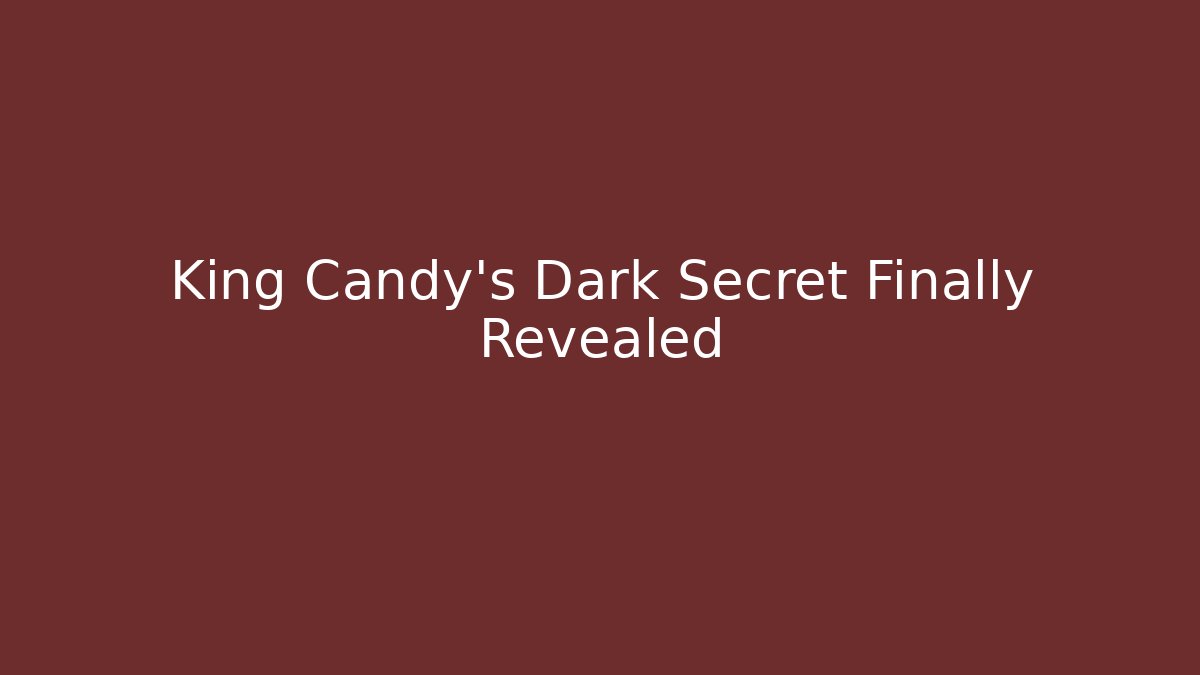 King Candy's Dark Secret Finally Revealed