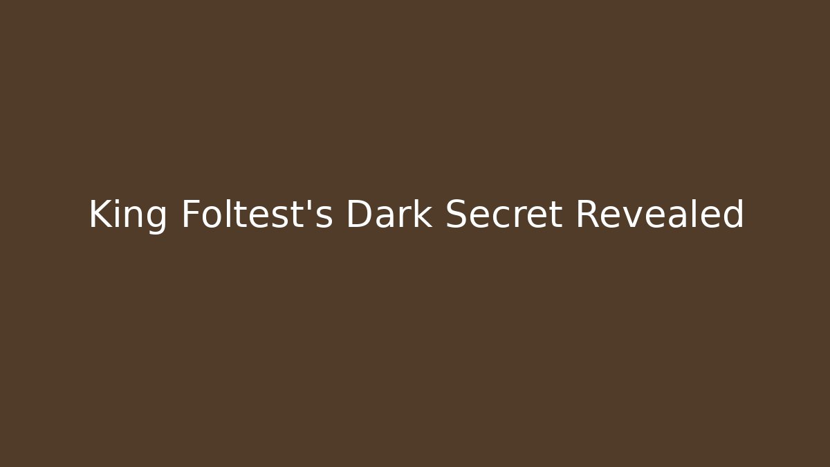King Foltest's Dark Secret Revealed - Felix Cat Insurance