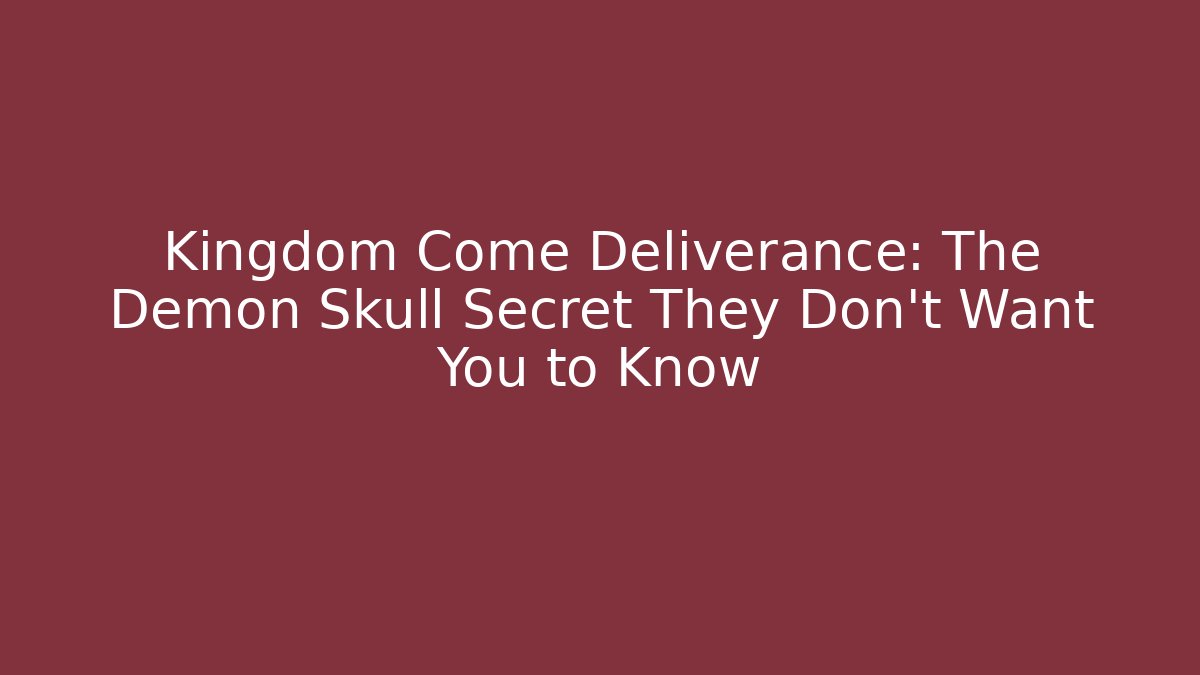 Kingdom Come Deliverance: The Demon Skull Secret They Don't Want You to Know