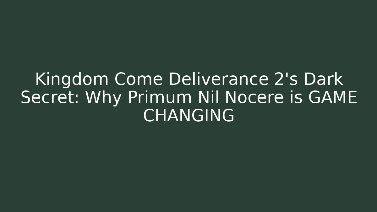 Kingdom Come Deliverance 2's Dark Secret: Why Primum Nil Nocere is GAME CHANGING - Felix Cat Insurance