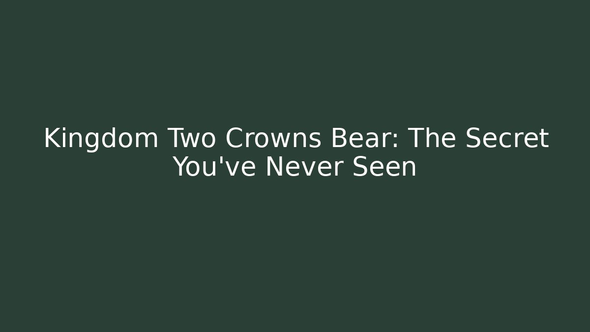 Kingdom Two Crowns Bear: The Secret You've Never Seen - Felix Cat Insurance