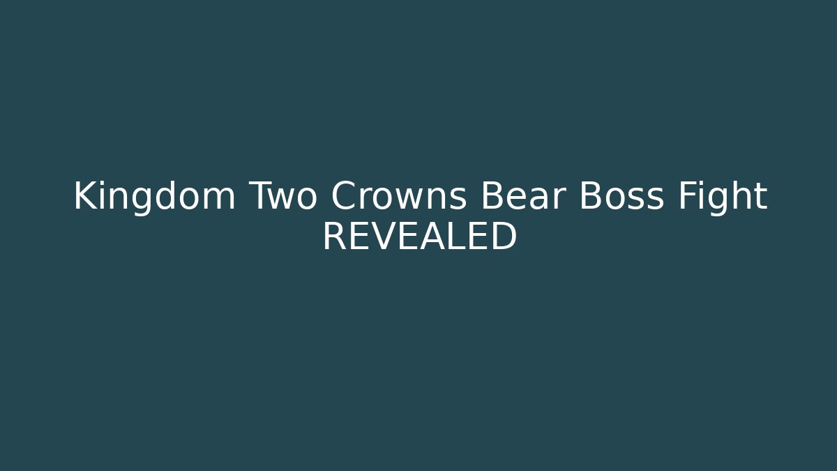 Kingdom Two Crowns Bear Boss Fight REVEALED