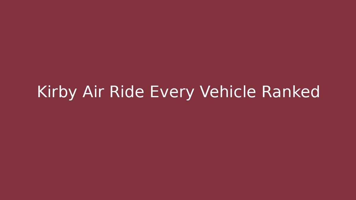 Kirby Air Ride Every Vehicle Ranked