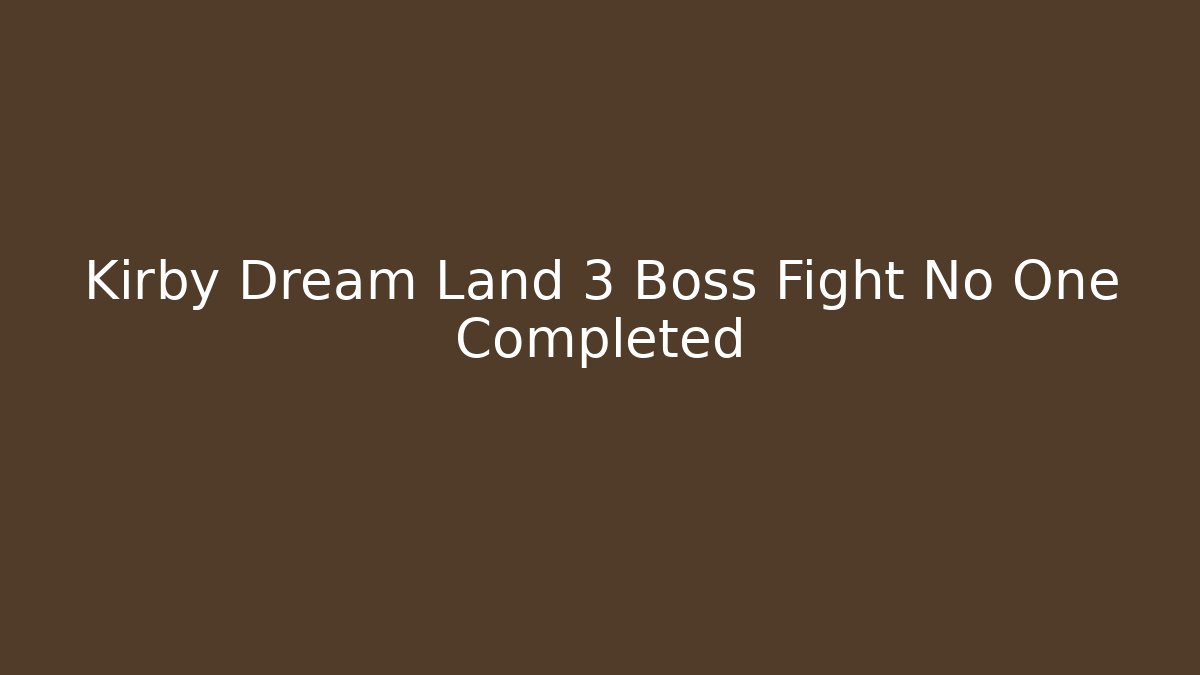 Kirby Dream Land 3 Boss Fight No One Completed