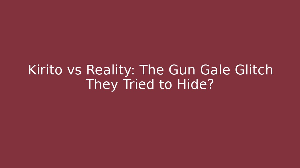 Kirito vs Reality: The Gun Gale Glitch They Tried to Hide?