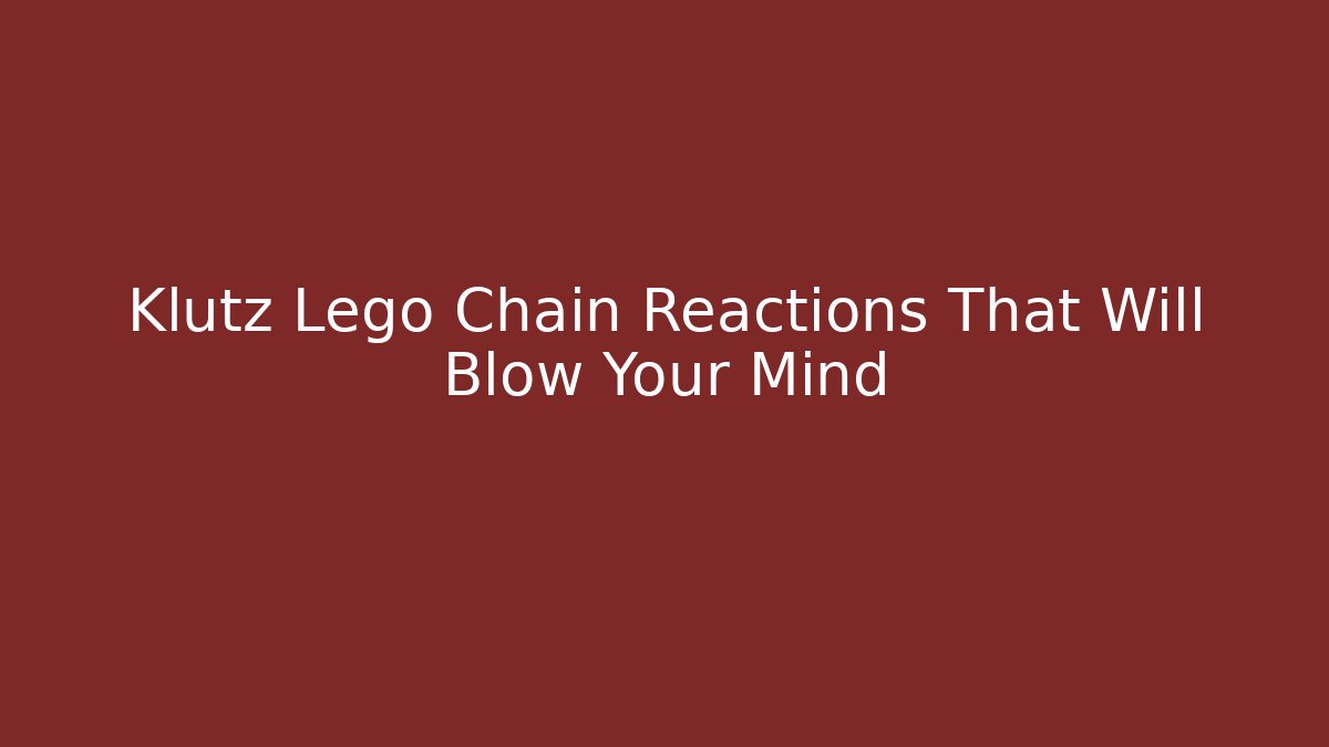 Klutz Lego Chain Reactions That Will Blow Your Mind