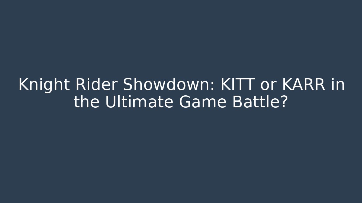 Knight Rider Showdown: KITT or KARR in the Ultimate Game Battle? - Felix Cat Insurance