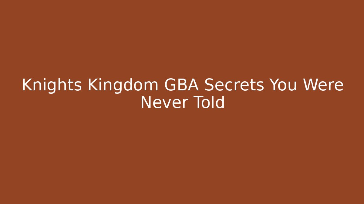 Knights Kingdom GBA Secrets You Were Never Told - Felix Cat Insurance