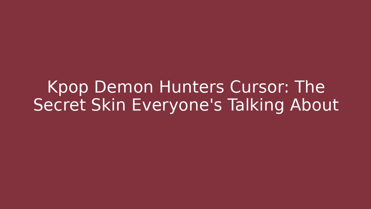 Kpop Demon Hunters Cursor: The Secret Skin Everyone’s Talking About