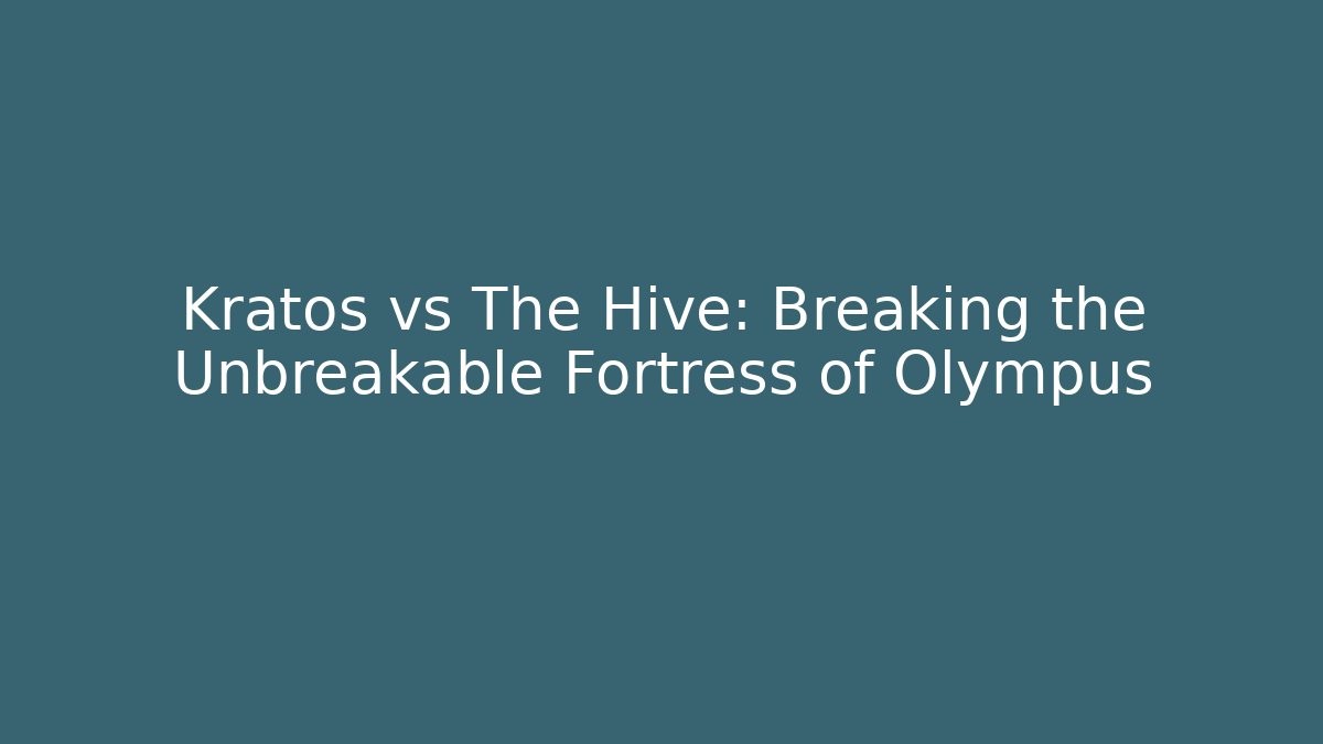 Kratos vs The Hive: Breaking the Unbreakable Fortress of Olympus