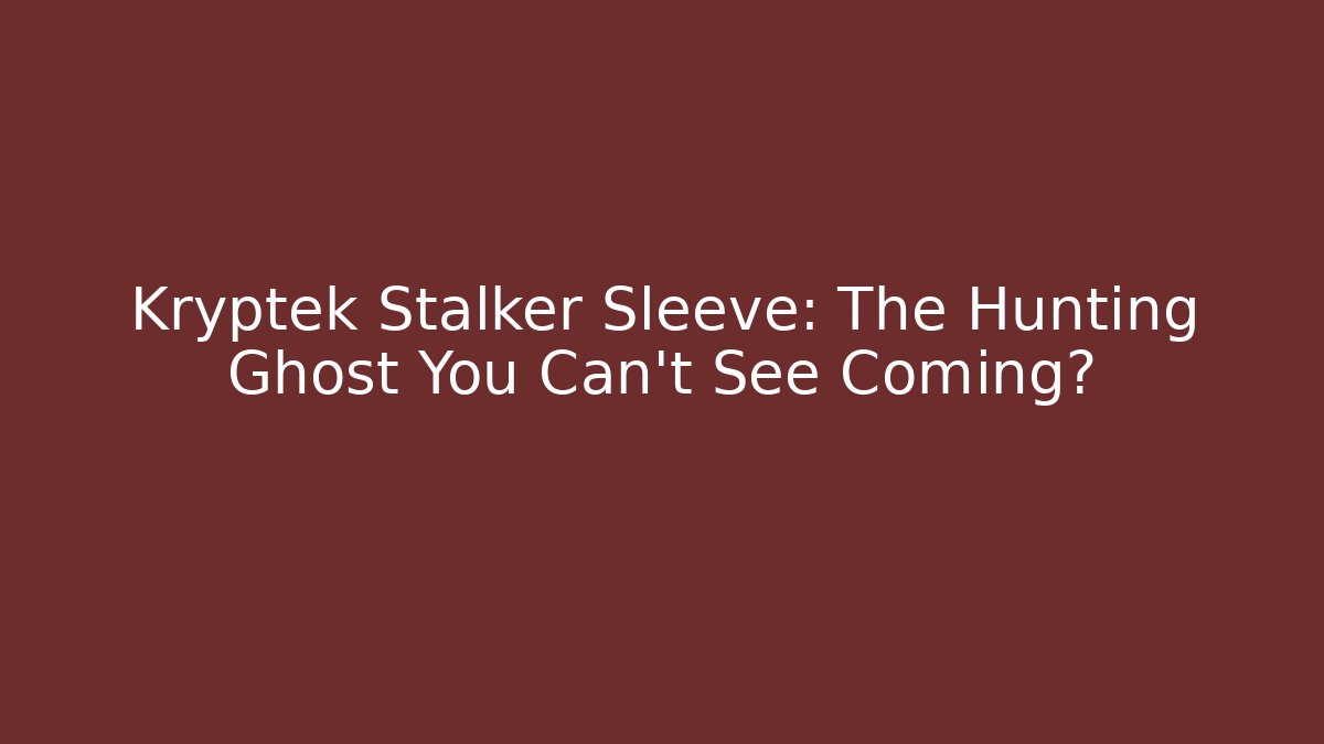 Kryptek Stalker Sleeve: The Hunting Ghost You Can't See Coming?