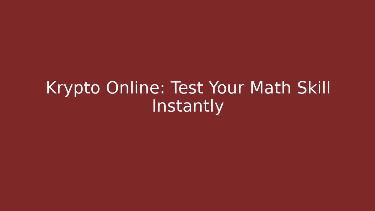 Krypto Online: Test Your Math Skill Instantly