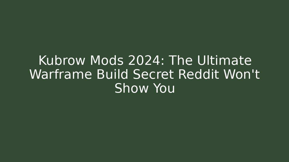 Kubrow Mods 2024: The Ultimate Warframe Build Secret Reddit Won't Show You