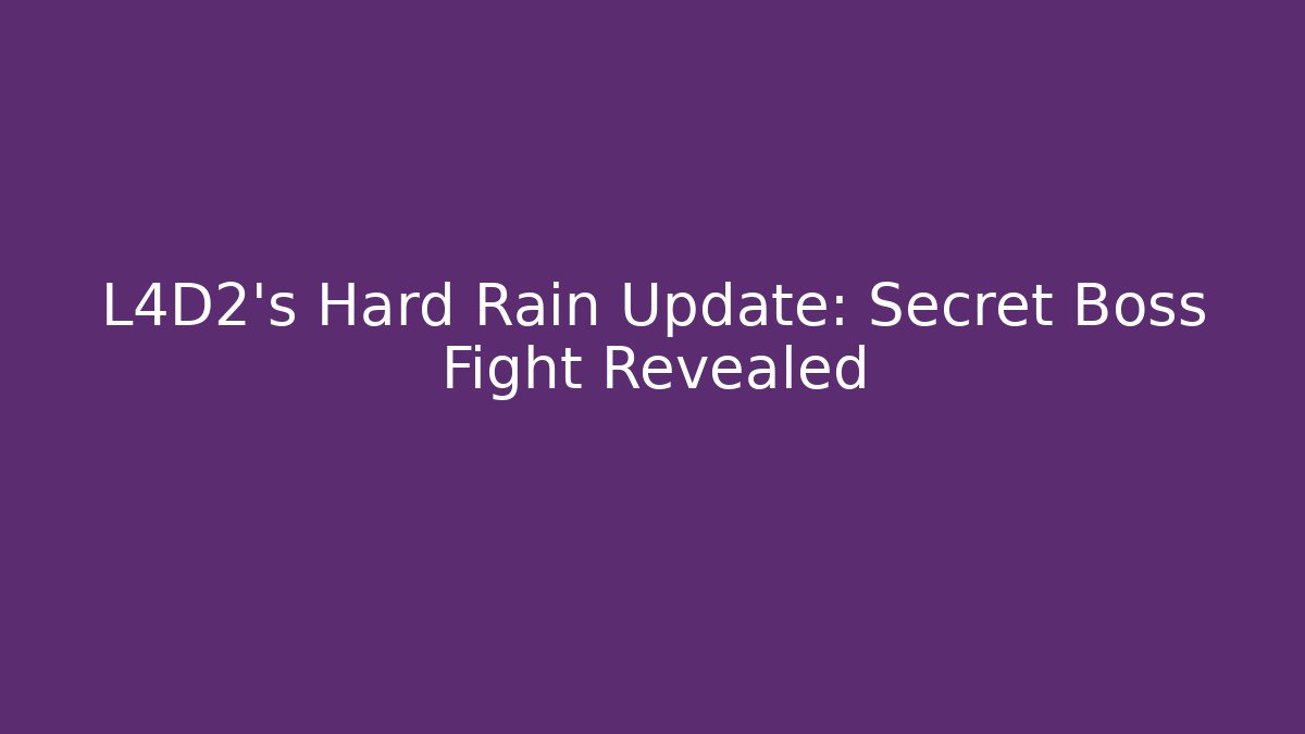 L4D2's Hard Rain Update: Secret Boss Fight Revealed