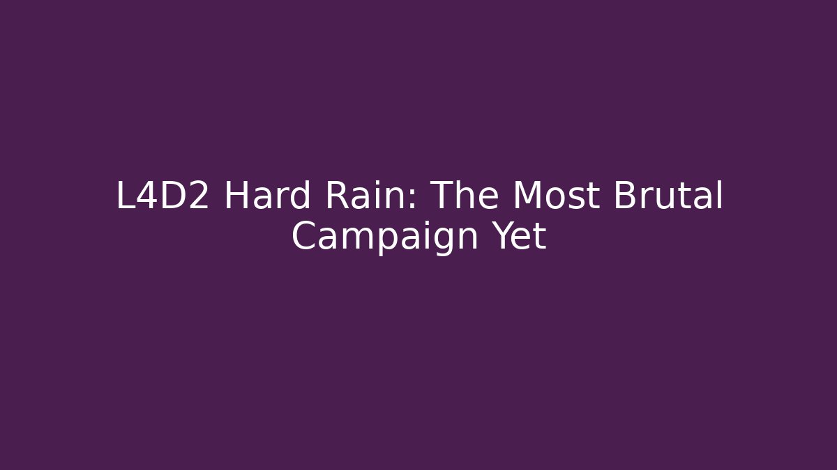 L4D2 Hard Rain: The Most Brutal Campaign Yet