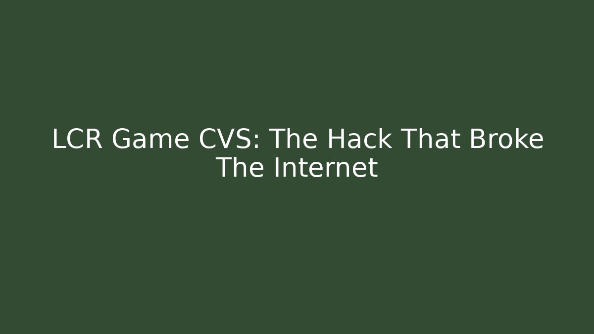 LCR Game CVS: The Hack That Broke The Internet - Felix Cat Insurance