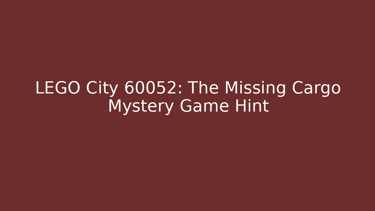 LEGO City 60052: The Missing Cargo Mystery Game Hint