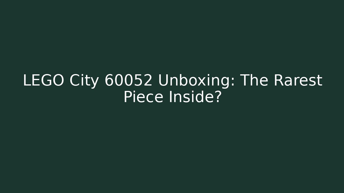 LEGO City 60052 Unboxing: The Rarest Piece Inside?
