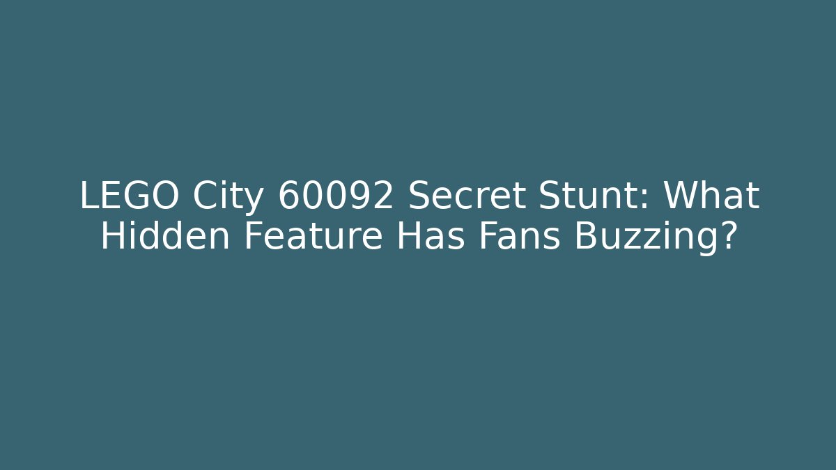 LEGO City 60092 Secret Stunt: What Hidden Feature Has Fans Buzzing?