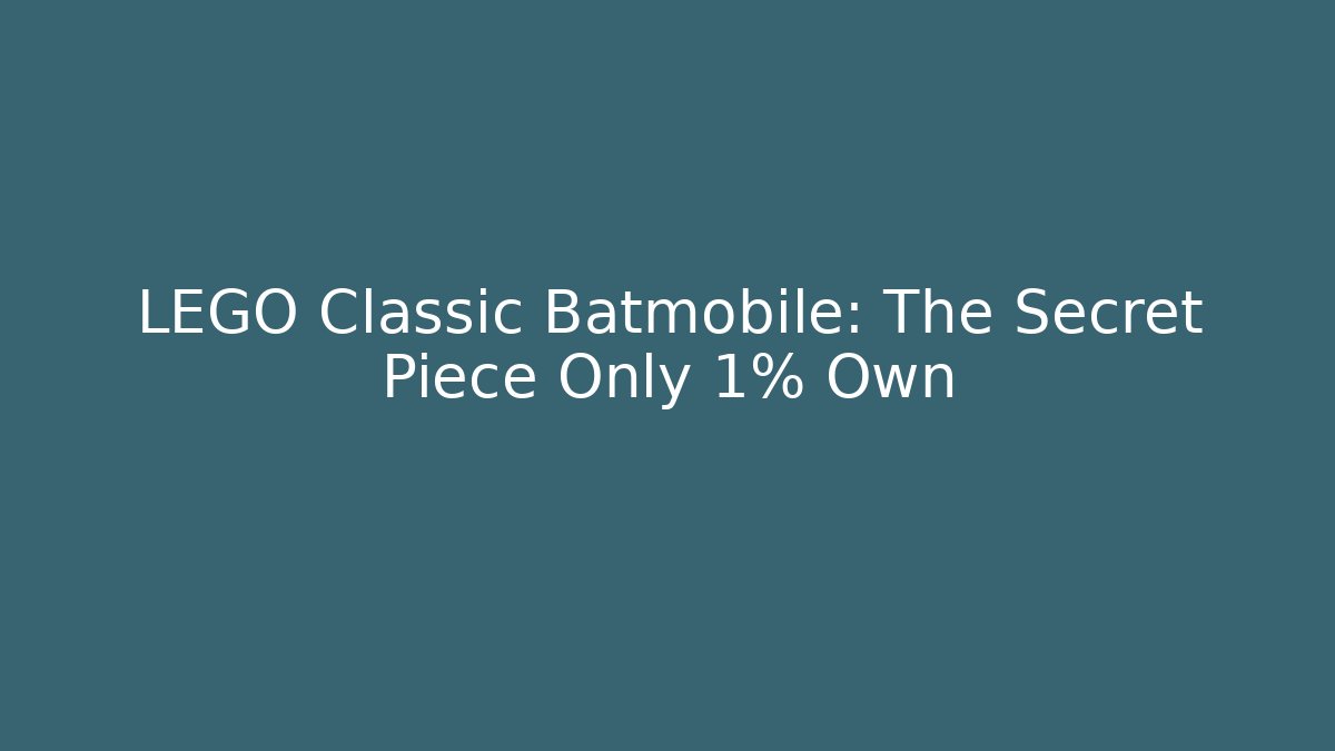 LEGO Classic Batmobile: The Secret Piece Only 1% Own