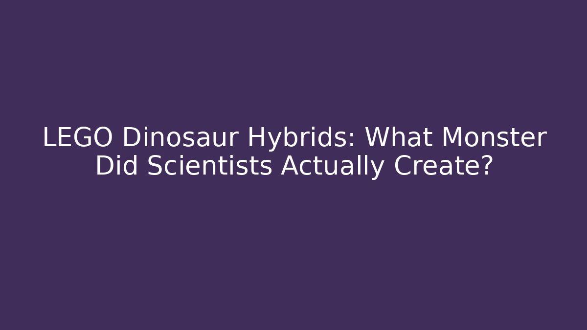 LEGO Dinosaur Hybrids: What Monster Did Scientists Actually Create? - Felix Cat Insurance