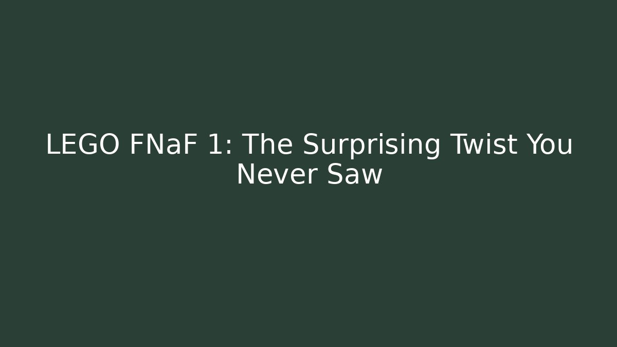 LEGO FNaF 1: The Surprising Twist You Never Saw