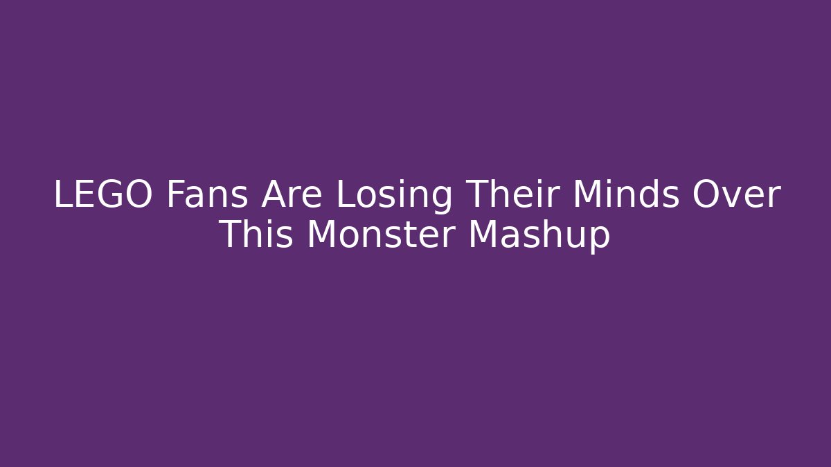 LEGO Fans Are Losing Their Minds Over This Monster Mashup