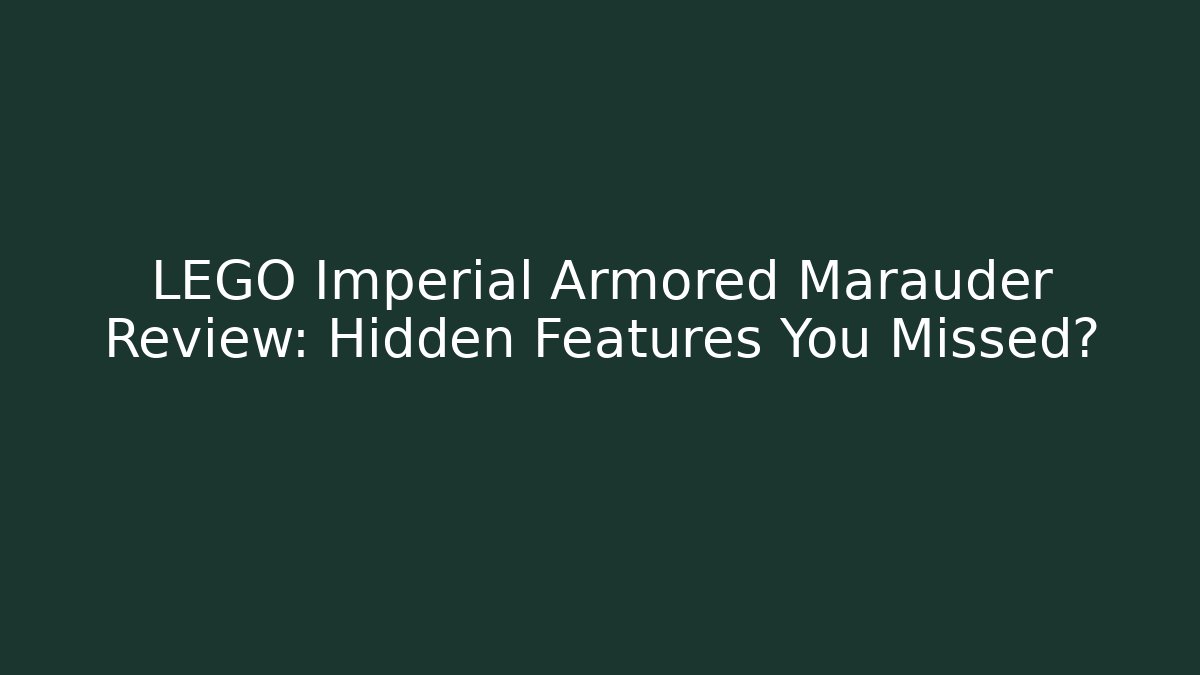 LEGO Imperial Armored Marauder Review: Hidden Features You Missed?