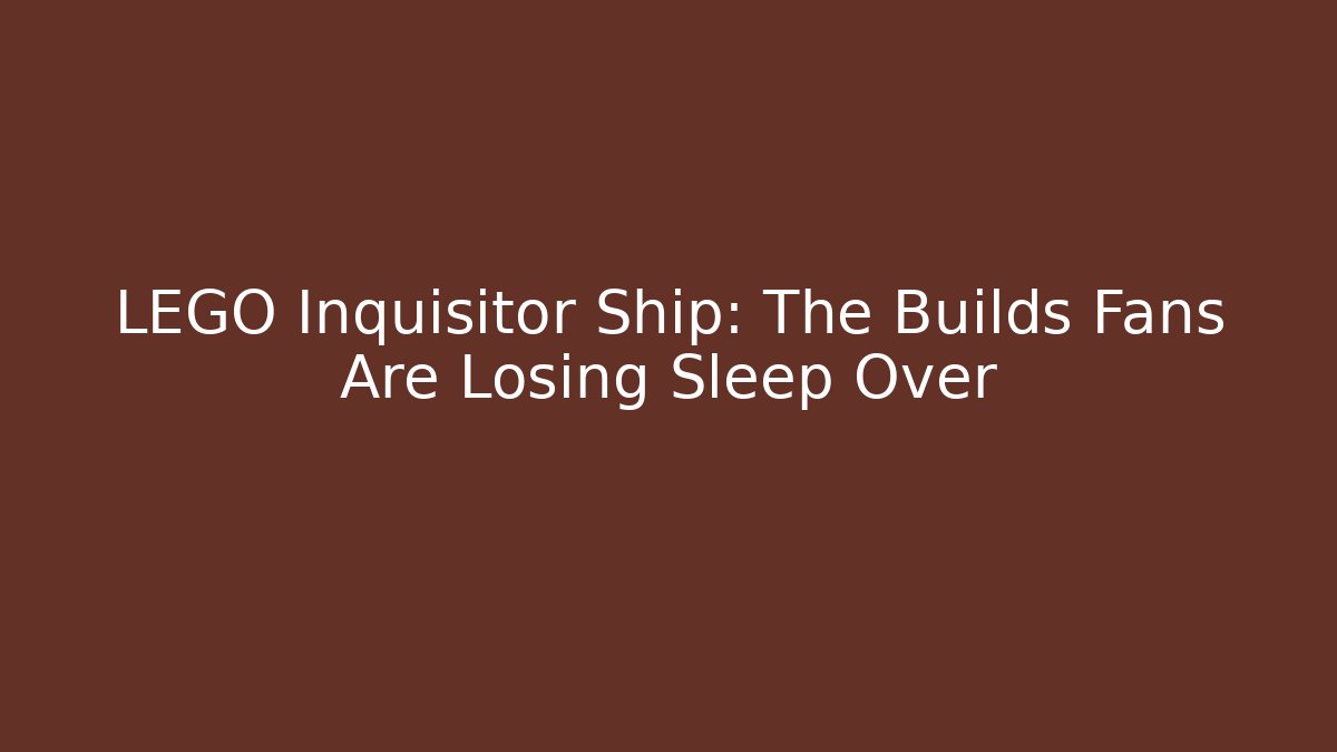 LEGO Inquisitor Ship: The Builds Fans Are Losing Sleep Over
