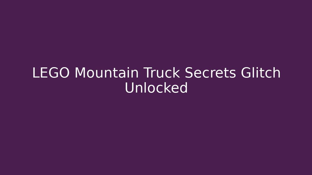 LEGO Mountain Truck Secrets Glitch Unlocked
