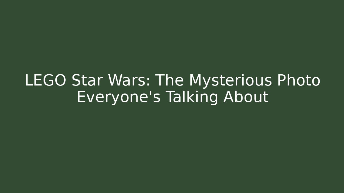 LEGO Star Wars: The Mysterious Photo Everyone's Talking About - Felix Cat Insurance
