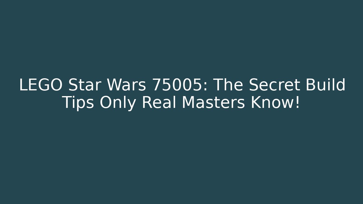 LEGO Star Wars 75005: The Secret Build Tips Only Real Masters Know! - Felix Cat Insurance