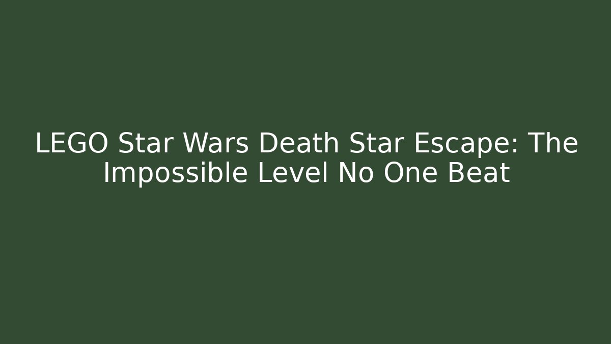 LEGO Star Wars Death Star Escape: The Impossible Level No One Beat