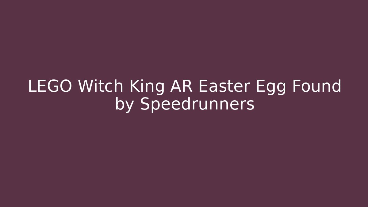LEGO Witch King AR Easter Egg Found by Speedrunners - Felix Cat Insurance