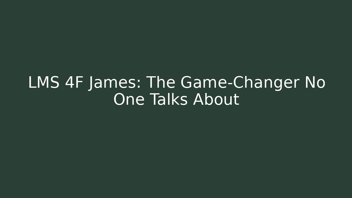 LMS 4F James: The Game-Changer No One Talks About - Felix Cat Insurance