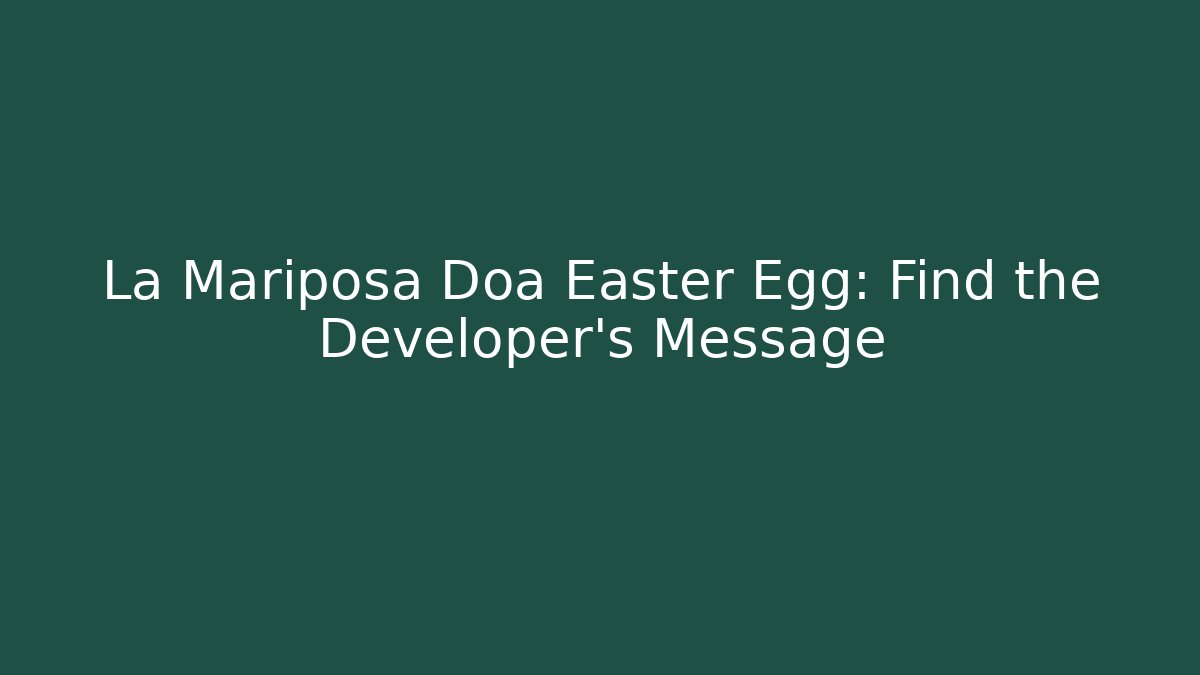 La Mariposa Doa Easter Egg: Find the Developer's Message - Felix Cat Insurance