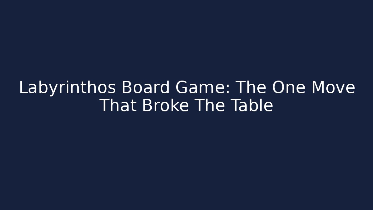 Labyrinthos Board Game: The One Move That Broke The Table - Felix Cat Insurance