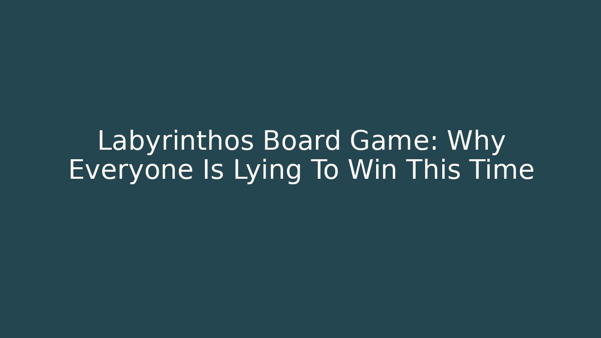 Labyrinthos Board Game: Why Everyone Is Lying To Win This Time - Felix Cat Insurance