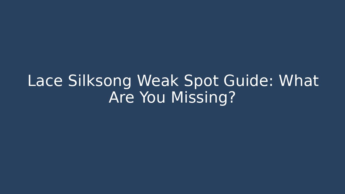 Lace Silksong Weak Spot Guide: What Are You Missing? - Felix Cat Insurance
