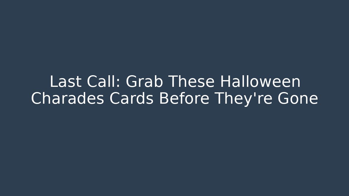Last Call: Grab These Halloween Charades Cards Before They're Gone - Felix Cat Insurance