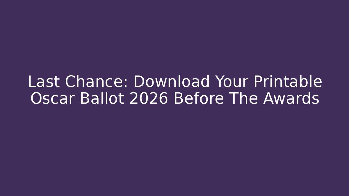 Last Chance: Download Your Printable Oscar Ballot 2026 Before The Awards