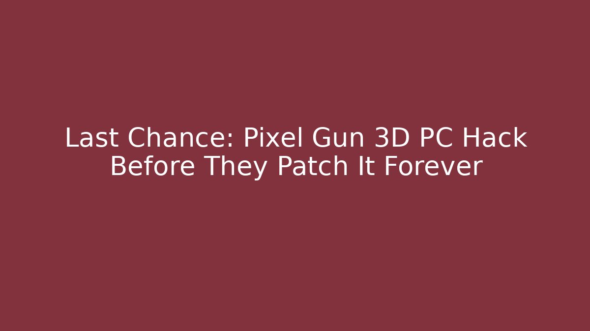 Last Chance: Pixel Gun 3D PC Hack Before They Patch It Forever