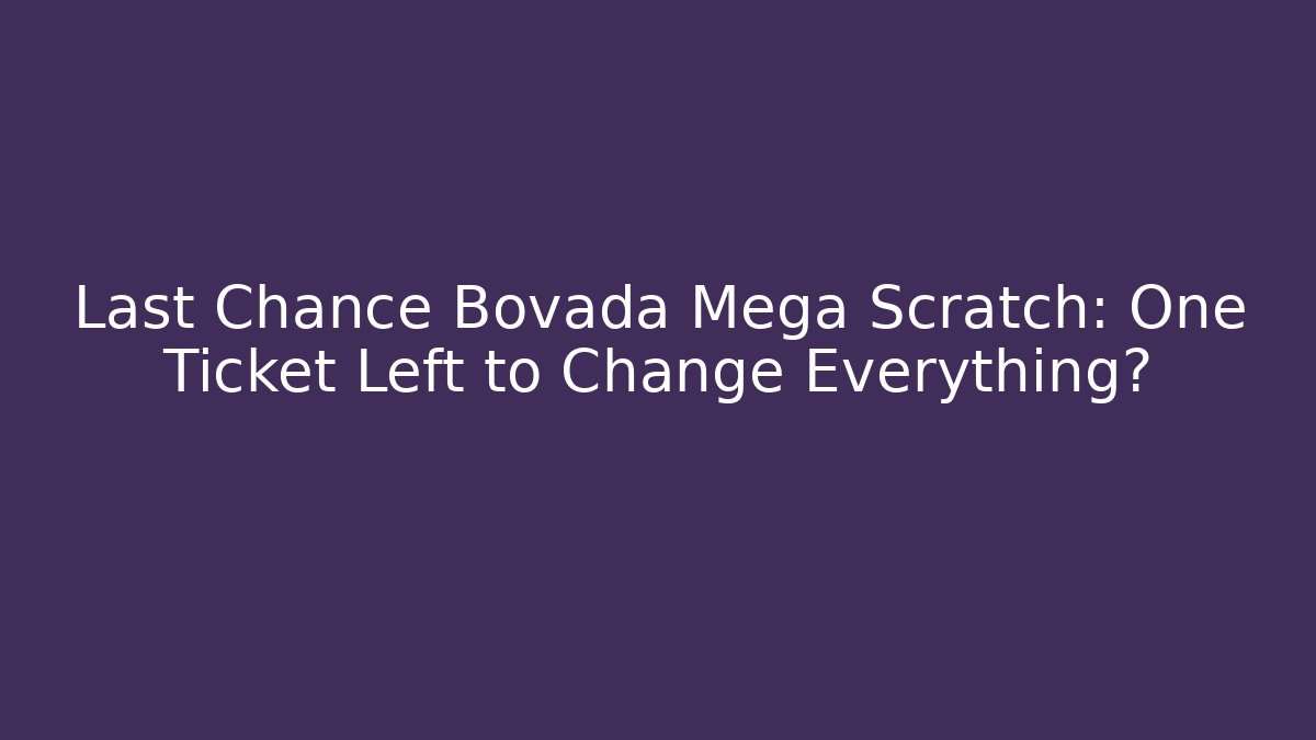 Last Chance Bovada Mega Scratch: One Ticket Left to Change Everything?