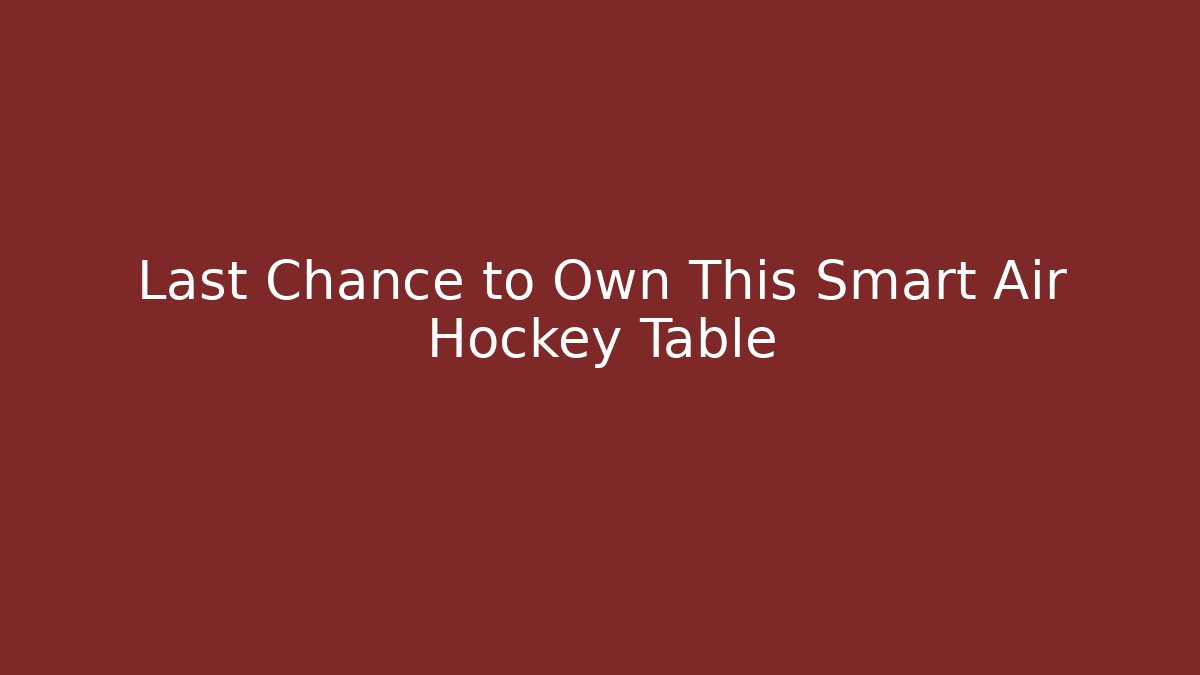 Last Chance to Own This Smart Air Hockey Table