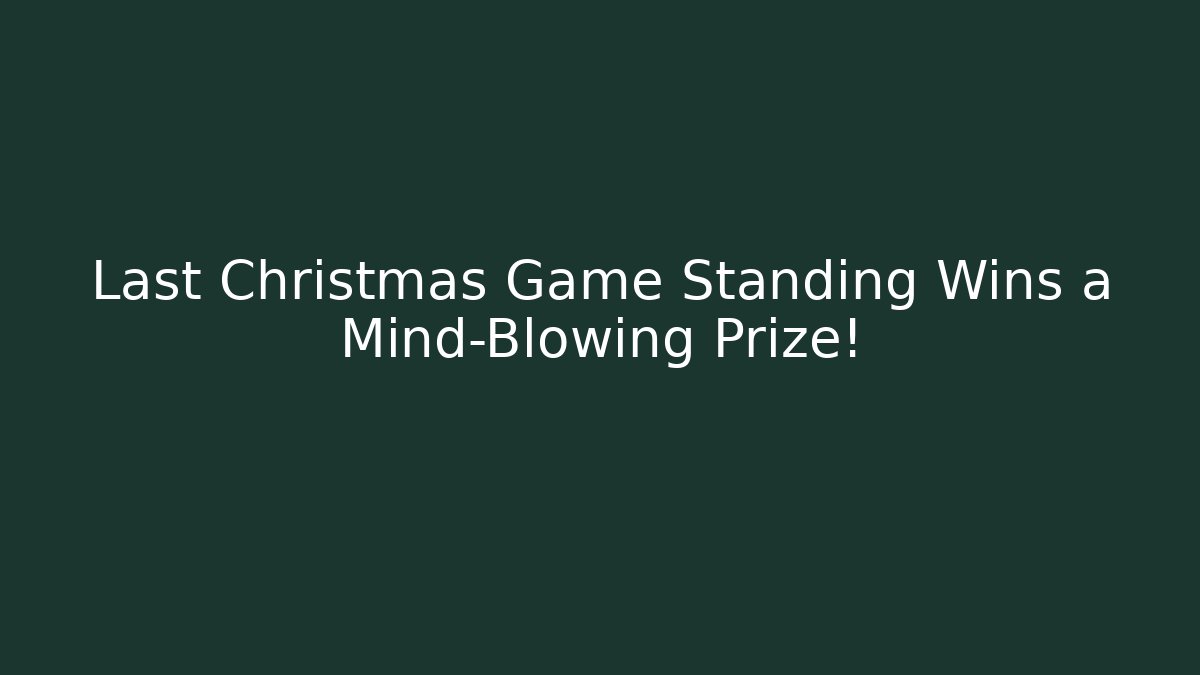 Last Christmas Game Standing Wins a Mind-Blowing Prize! - Felix Cat Insurance