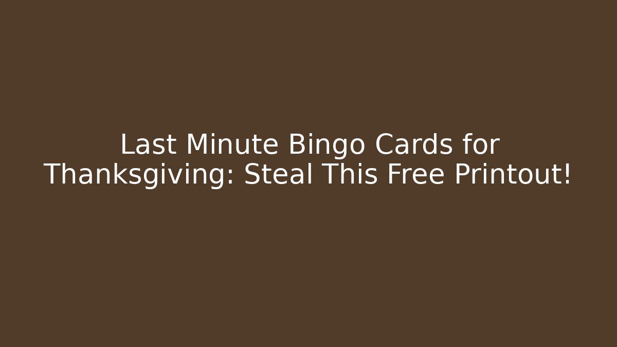 Last Minute Bingo Cards for Thanksgiving: Steal This Free Printout! - Felix Cat Insurance