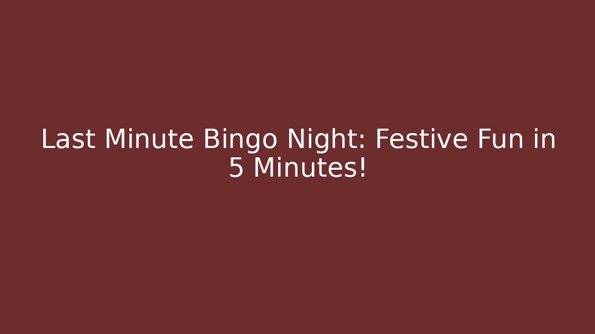 Last Minute Bingo Night: Festive Fun in 5 Minutes! - Felix Cat Insurance