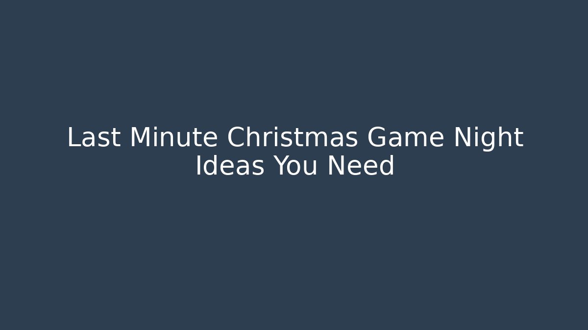 Last Minute Christmas Game Night Ideas You Need