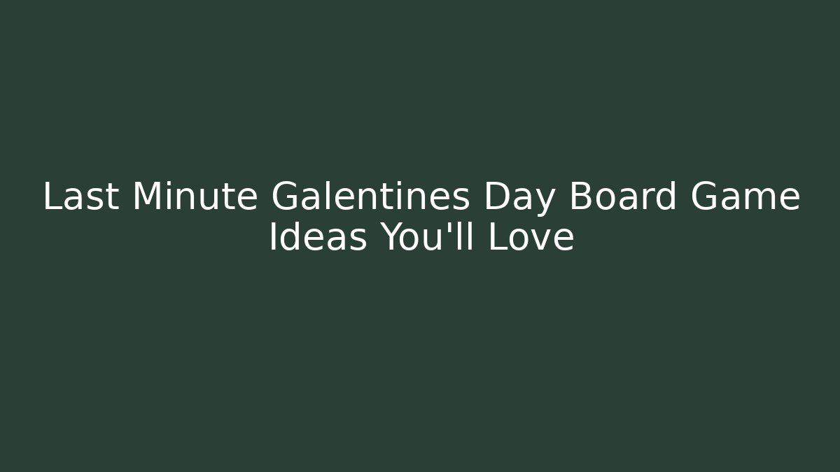 Last Minute Galentines Day Board Game Ideas You'll Love