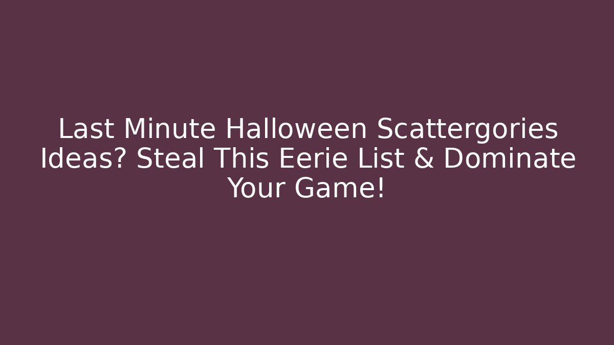 Last Minute Halloween Scattergories Ideas? Steal This Eerie List & Dominate Your Game! - Felix Cat Insurance